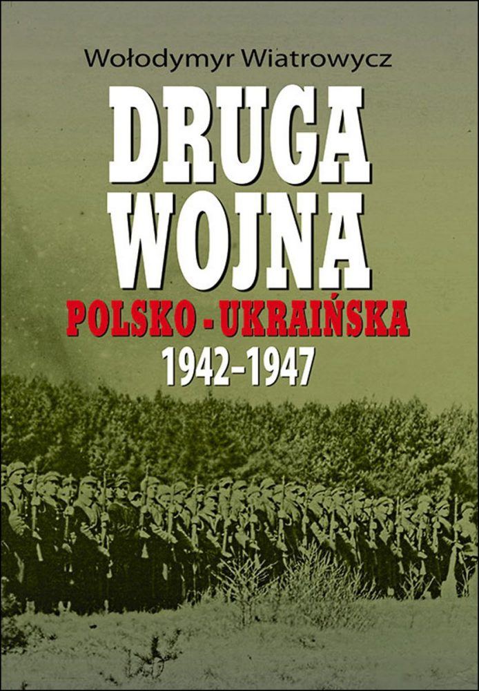 Okładka książki "Druga wojna polsko-ukraińska 1942-1947" Włodzimierza Wiatrowycza